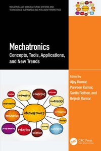 Mechatronics : Concepts, Tools, Applications, and New Trends - Ajay Kumar