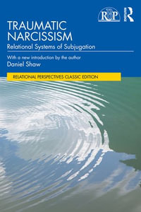 Traumatic Narcissism : Relational Systems of Subjugation - Daniel Shaw