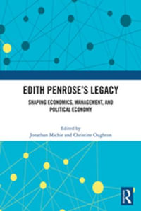 Edith Penrose's Legacy : Shaping Economics, Management, and Political Economy - Jonathan Michie