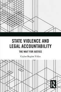 State Violence and Legal Accountability : The Wait for Justice - Ceylan Begüm Y?ld?z