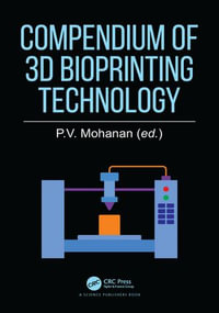 Compendium of 3D Bioprinting Technology - P.V. Mohanan