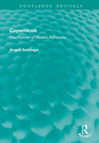 Copernicus : The Founder of Modern Astronomy - Angus Armitage