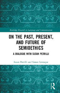 On the Past, Present, and Future of Semioethics : A Dialogue with Susan Petrilli - Simon Levesque