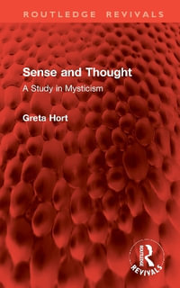 Sense and Thought : A Study in Mysticism - Greta Hort