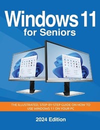 Windows 11 for Seniors - 2024 Edition : The illustrated, Step-by-step guide on how to use Windows on your PC - Kevin Wilson