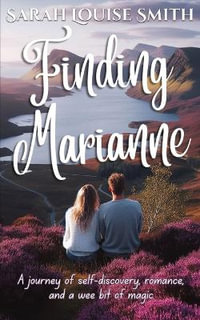 Finding Marianne : A journey of self-discovery, romance and a wee bit of magic - Sarah Louise Smith