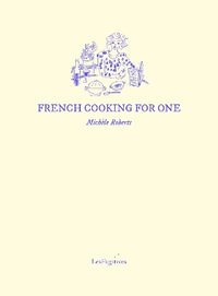 French Cooking for One - Michele Roberts