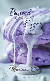 Beyond the Scent of Sugar : A Memoir by Billie Rivers - Montana Carr