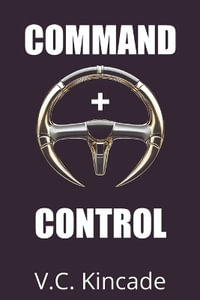 Command + Control : A Morgan Blackburn Thriller - V.C. Kincade