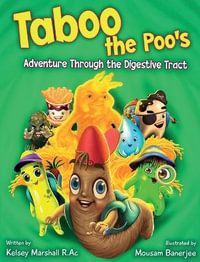 Taboo the Poo's Adventure Through the Digestive Tract - Kelsey Marshall