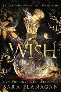 Wish : The Onyx Mist Series - Sara Flanagan