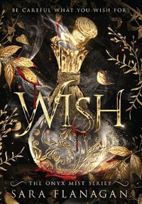 Wish : The Onyx Mist Series - Sara Flanagan