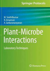 Plant-Microbe Interactions : Laboratory Techniques - M. Senthilkumar