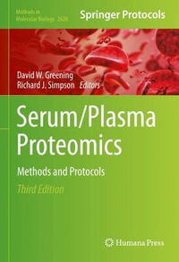 Serum/Plasma Proteomics : Methods and Protocols - David W. Greening