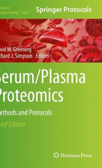 Serum/Plasma Proteomics : Methods and Protocols - David W. Greening