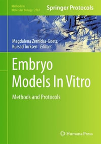 Embryo Models In Vitro : Methods and Protocols - Magdalena Zernicka-Goetz