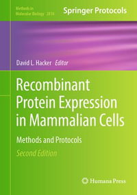 Recombinant Protein Expression in Mammalian Cells : Methods and Protocols - David L. Hacker