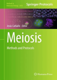 Meiosis : Methods and Protocols - JesÃºs A Carballo