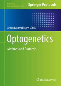 Optogenetics : Methods and Protocols - Armin Baumschlager