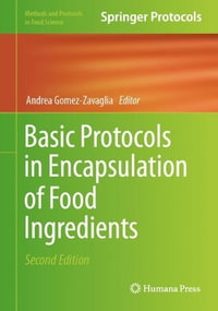 Basic Protocols in Encapsulation of Food Ingredients : Methods and Protocols in Food Science - Andrea Gomez-Zavaglia