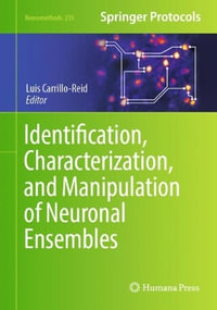 Identification, Characterization, and Manipulation of Neuronal Ensembles : Neuromethods - Luis Carrillo-Reid