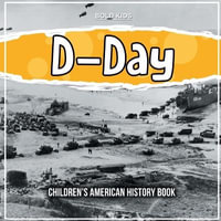 D-Day : Children's American History Book - William Brown