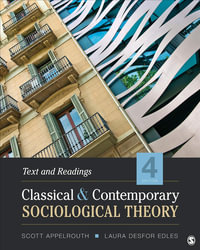 Classical and Contemporary Sociological Theory - International Student Edition : Text and Readings - Scott Appelrouth
