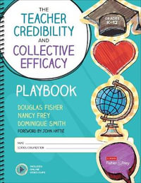 The Teacher Credibility and Collective Efficacy Playbook, Grades K-12 : Corwin Literacy - Douglas Fisher