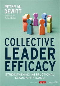 Collective Leader Efficacy : Strengthening Instructional Leadership Teams - Peter M. DeWitt