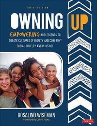 Owning Up : Empowering Adolescents to Create Cultures of Dignity and Confront Social - Rosalind Wiseman