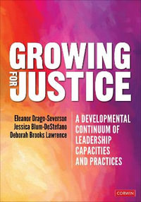 Growing for Justice : A Developmental Continuum of Leadership Capacities and Practices - Eleanor Drago-Severson