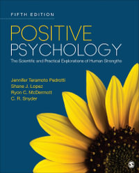 Positive Psychology : The Scientific and Practical Explorations of Human Strengths - Jennifer Teramoto Pedrotti