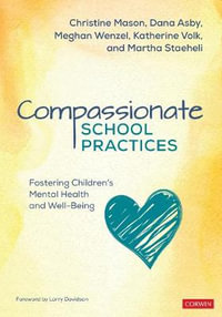 Compassionate School Practices : Fostering Children's Mental Health and Well-Being - Christine Y. Mason