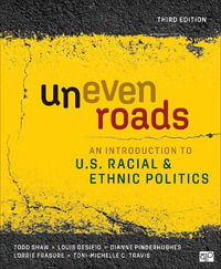 Uneven Roads : An Introduction to U.S. Racial and Ethnic Politics - Todd Shaw