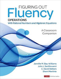 Figuring Out Fluency - Operations With Rational Numbers and Algebraic Equations : A Classroom Companion - Jennifer M. Bay-Williams