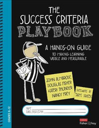 The Success Criteria Playbook : A Hands-On Guide to Making Learning Visible and Measurable - John T. Almarode