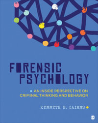 Forensic Psychology : An Inside Perspective on Criminal Thinking and Behavior - Kenneth B. Cairns