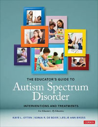 The Educator's Guide to Autism Spectrum Disorder : Interventions and Treatments - Kaye L. Otten