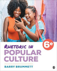 Rhetoric in Popular Culture - Barry S. Brummett