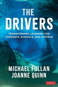 The Drivers : Transforming Learning for Students, Schools, and Systems - Michael Fullan