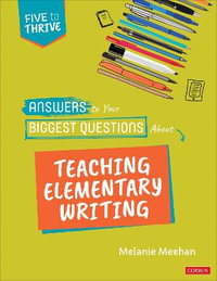 Answers to Your Biggest Questions About Teaching Elementary Writing : Five to Thrive [series] - Melanie Meehan