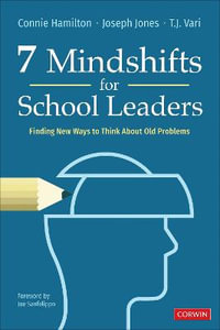 7 Mindshifts for School Leaders : Finding New Ways to Think About Old Problems - Connie Hamilton