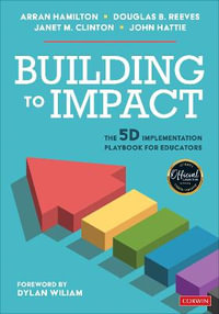 Building to Impact : The 5D Implementation Playbook for Educators - Arran Hamilton