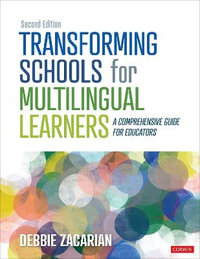 Transforming Schools for Multilingual Learners : A Comprehensive Guide for Educators - Debbie Zacarian