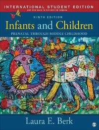 Infants and Children - International Student Edition : Prenatal Through Middle Childhood - Laura E. Berk