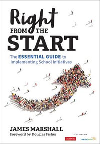 Right From the Start : The Essential Guide to Implementing School Initiatives - James Marshall