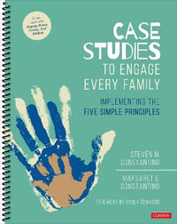 Case Studies to Engage Every Family : Implementing the Five Simple Principles - Steven Mark Constantino