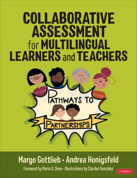 Collaborative Assessment for Multilingual Learners and Teachers : Pathways to Partnerships - Margo Gottlieb