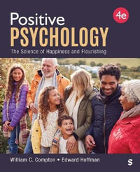 Positive Psychology : The Science of Happiness and Flourishing - William C. Compton