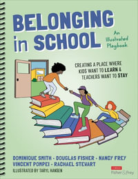 Belonging in School : Creating a Place Where Kids Want to Learn and Teachers Want to Stay--An Illustrated Playbook - Dominique Smith